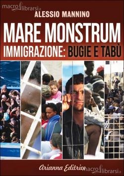 Alessio Mannino, Mare Monstrum. Immigrazione: bugie e tabù, Arianna Editrice, Bologna 2014