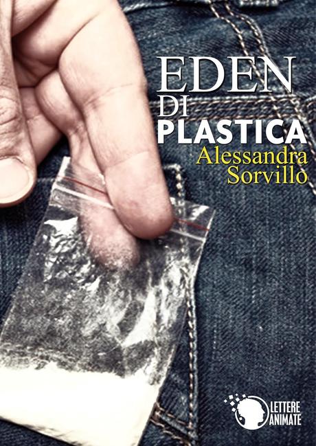 SEGNALAZIONE - Eden di plastica di Alessandra Sorvillo
