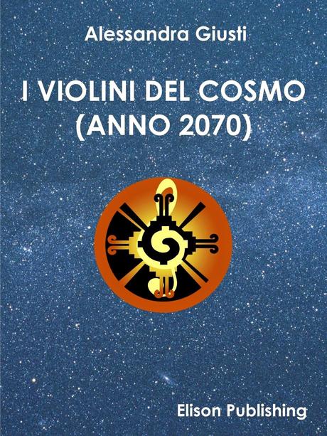 I VIOLINI DEL COSMO (ANNO 2070) - ALESSANDRA GIUSTI