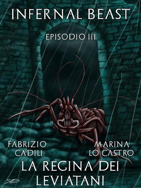 SEGNALAZIONE - La Regina dei Leviatani (Infernal Beast – Vol III) Fabrizio Cadili e Marina Lo Castro