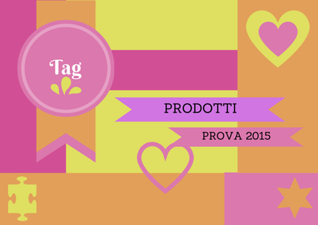 TAG: #ProdottiPROva 2015 TAG: #ProdottiPROva 2015
