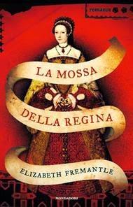 RECENSIONE: La mossa della regina di Elizabeth Fremantle