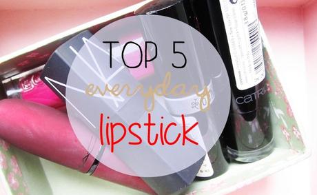 [TAG] Top 5 Everyday Lipsticks