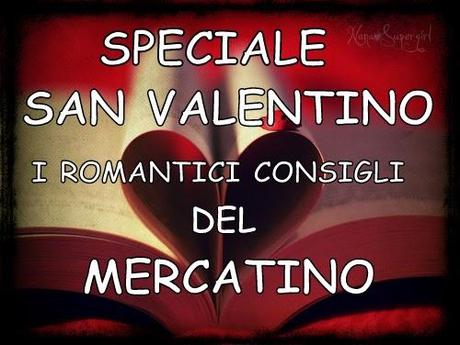 SPECIALE : PER SAN VALENTINO REGALA UN LIBRO!