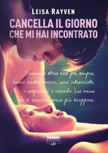 [Anteprima] Cancella il giorno che mi hai incontrato di  Leisa Rayven - Stai con me in ogni respiro di Jay McLean