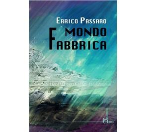 Recensioni - “Mondo fabbrica” di Errico Passaro