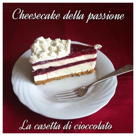 Cheesecake della passione cioccolato bianco e lamponi