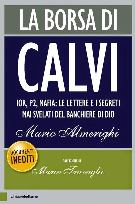 La borsa di Calvi: Ior, P2, mafia: le lettere e i segreti mai svelati del banchiere di Dio di Mario Almerighi