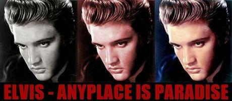 TRE ANNI DI ELVIS - ANYPLACE IS PARADISE