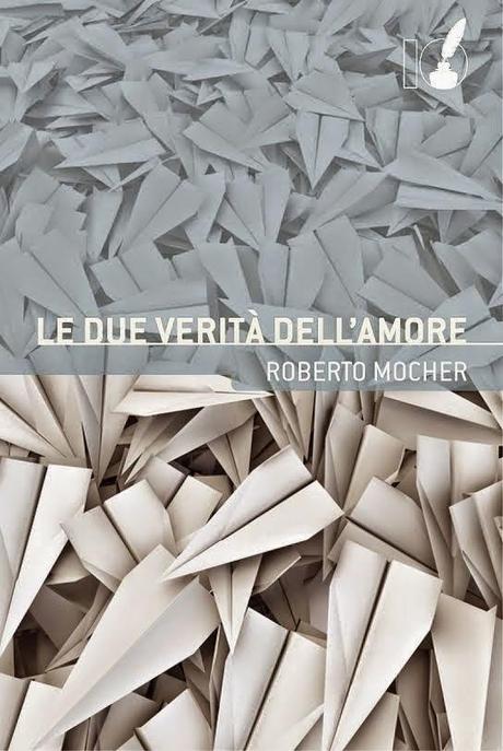 Le due verita' dell'amore di Roberto Mocher