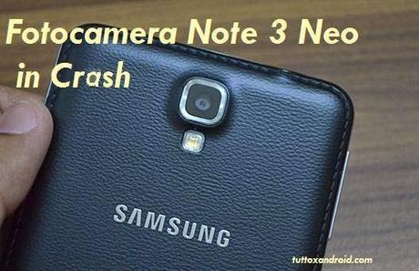 [Guida] Samsung Galaxy Note 3. Neo errore fotocamera in crash: come risolvere?