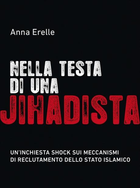 Nella testa di una Jihadista - Anna Erelle