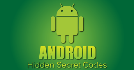 Ecco i codici segreti di Android per entrare nei menù segreti e molto altro ancora!