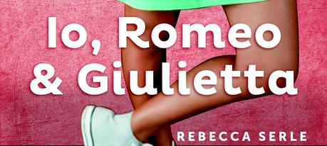 Anteprima: Io, Romeo & Giulietta di Rebecca Serle