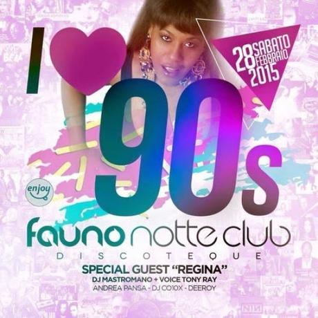Sabato 28 febbraio 2015 - Regina @ I Love 90`s c/o Fauno Notte Club Sorrento (Na).