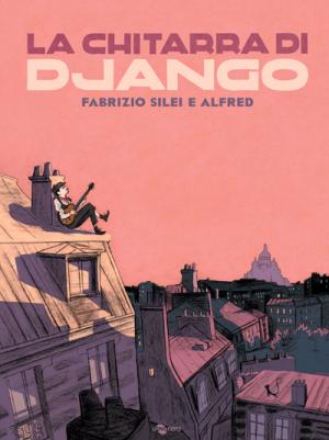 La chitarra di Django, di Fabrizio Silei, illustrazioni di Alfred, Uovonero 2014, 16€.