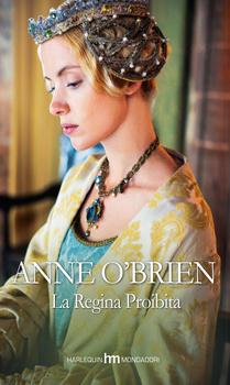 Nuova Uscita Harlquin Mondadori Regina Proibita Anne O'Brien