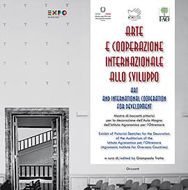 Arte e cooperazione internazionale allo sviluppo Mostra di bozzetti pittorici per la decorazione dell’Aula Magna dell’Istituto Agronomico per l’Oltremare - Firenze 