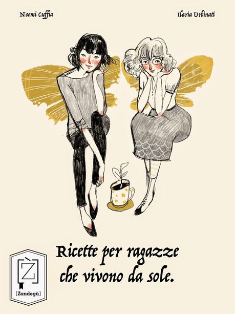 Noemi Cuffia e Ilaria Urbinati - Ricette per ragazze che vivono da sole