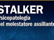 Vincenzo Caretti, Giuseppe Craparo, Adriano Schimmenti Stalker. Psicopatologia molestatore assillante, GIOVANNI FIORITI EDITORE