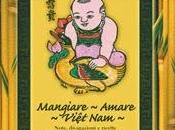 Mangiare-Amare-Viet Nam. Note, divagazioni ricette Paese della Terra delle Acque