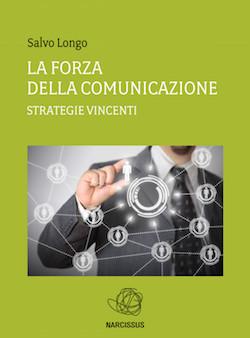 Recensione di La forza della comunicazione – strategie vincenti di Salvo Longo