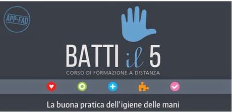 BATTI IL 5! - LA BUONA PRATICA DELL'IGIENE DELLE MANI