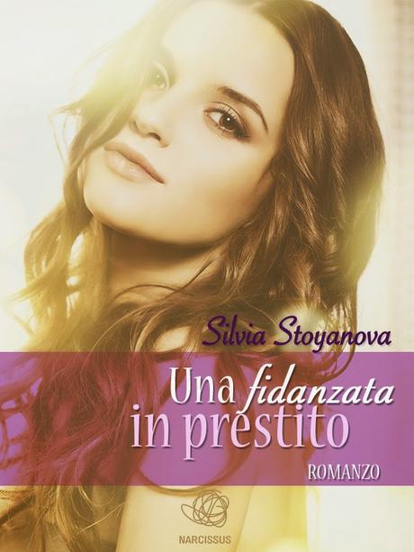 SEGNALAZIONE - Una fidanzata in prestito di Silvia Stoyanova