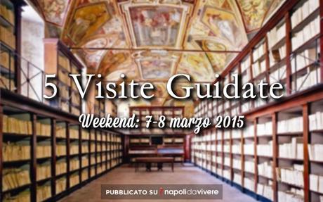 5 visite guidate da non perdere: weekend 7-8 marzo 2015