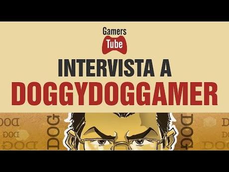 Intervista a DOGGYDOGGAMER – GamersTube