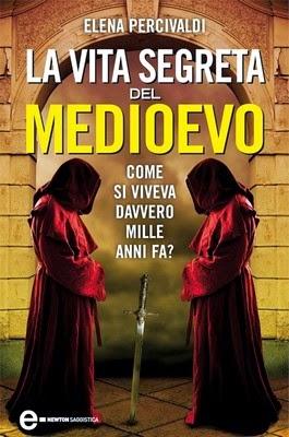 La vita segreta del medioevo - Elena Percivaldi