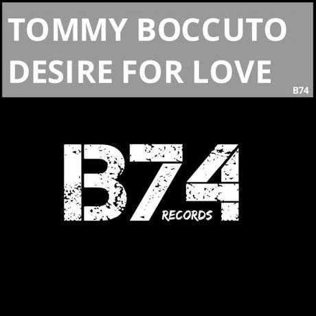 Tommy Boccuto - Desire for Love (Original Mix) [B74Rcords]
