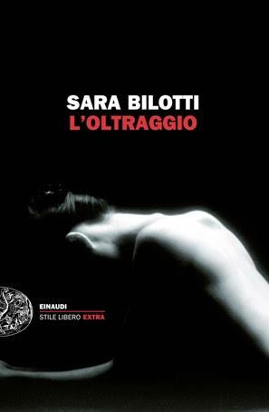 RECENSIONE: L'OLTRAGGIO di SARA BILOTTI (Einaudi)
