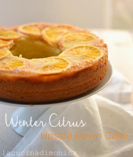 Winter Citrus Upside Down Cake - torta speziata agli agrumi