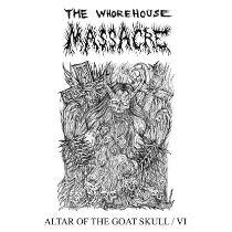 The Whorehouse Massacre – Altar Of The Goat Skull / VI
