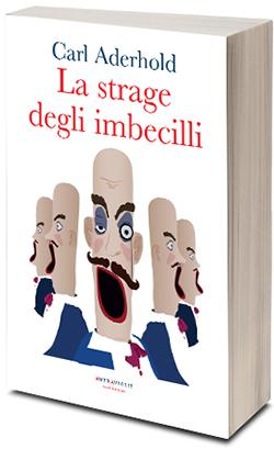 La strage degli imbecilli di Carl Aderhold