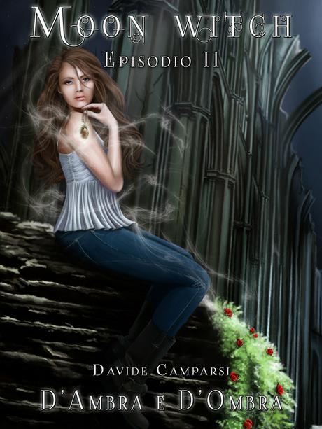 SEGNALAZIONE - D’Ambra e D’Ombra (Moon Witch – Episodio II) di Davide Camparsi