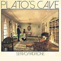 Plato’s Cave – Servo Padrone