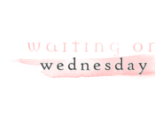 Rubrica: "Waiting Wednesday"