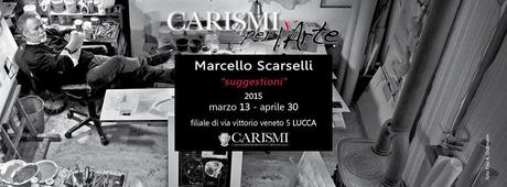 MARCELLO SCARSELLI “suggestioni”