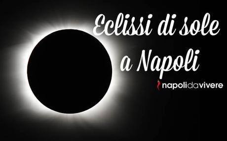 Lâeclissi di sole: quando e dove vederla a Napoli