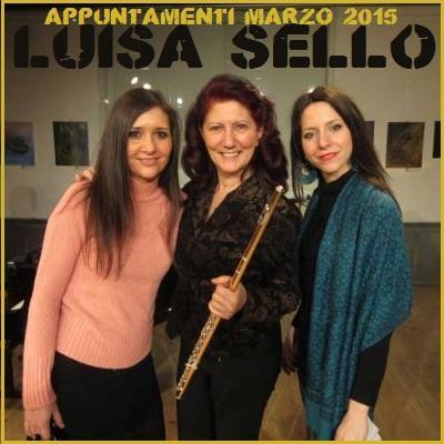 Appuntamenti musicali con la flautista Luisa Sello, marzo 2015.
