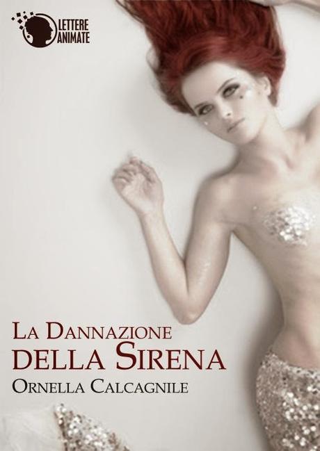 Anteprima: La Dannazione Della Sirena - Ornella Calcagnile