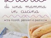 SEGNALAZIONE Diario mamma cucina ricordi, pensieri pasticci Simona Milani