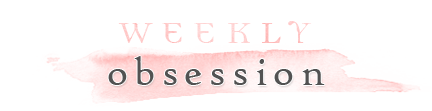 Rubrica: Weekly Obsession #1