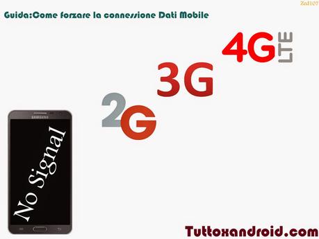 [Guida] Come forzare la connessione Dati Mobile (2G,3G,4G LTE) Android