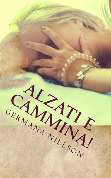 Alzati e cammina, di Germana Nillson