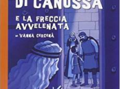 “Matilde Canossa freccia avvelenata” Vanna Cercenà, Lapis