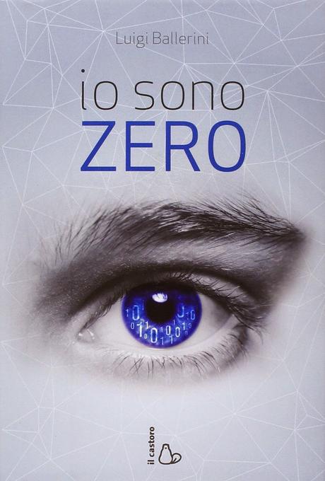 [Segnalazioni Il Castoro]  Modella fuori posto. Geek girl di Holly Smale - Io sono zero di Luigi Ballerini