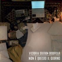 Victoria Station Disorder – Non E’ Questo Il Giorno